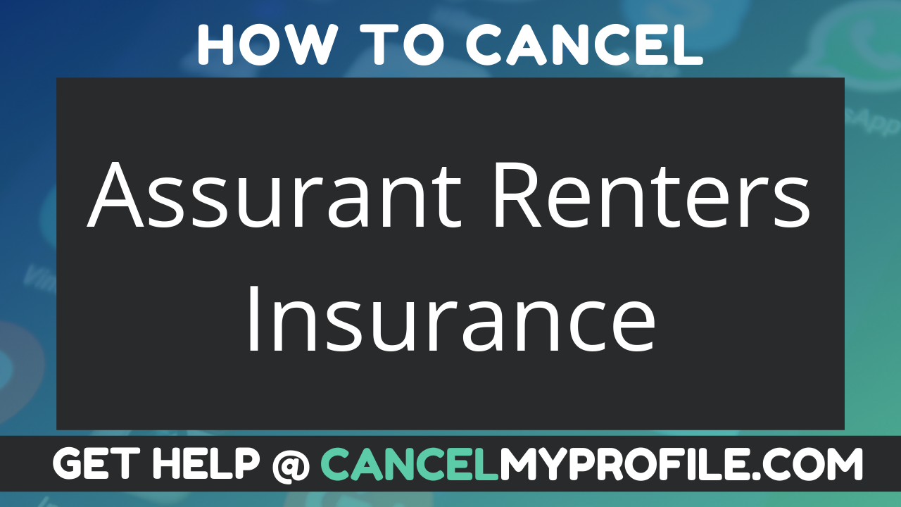 How To Cancel Assurant Renters Insurance CancelMyProfile