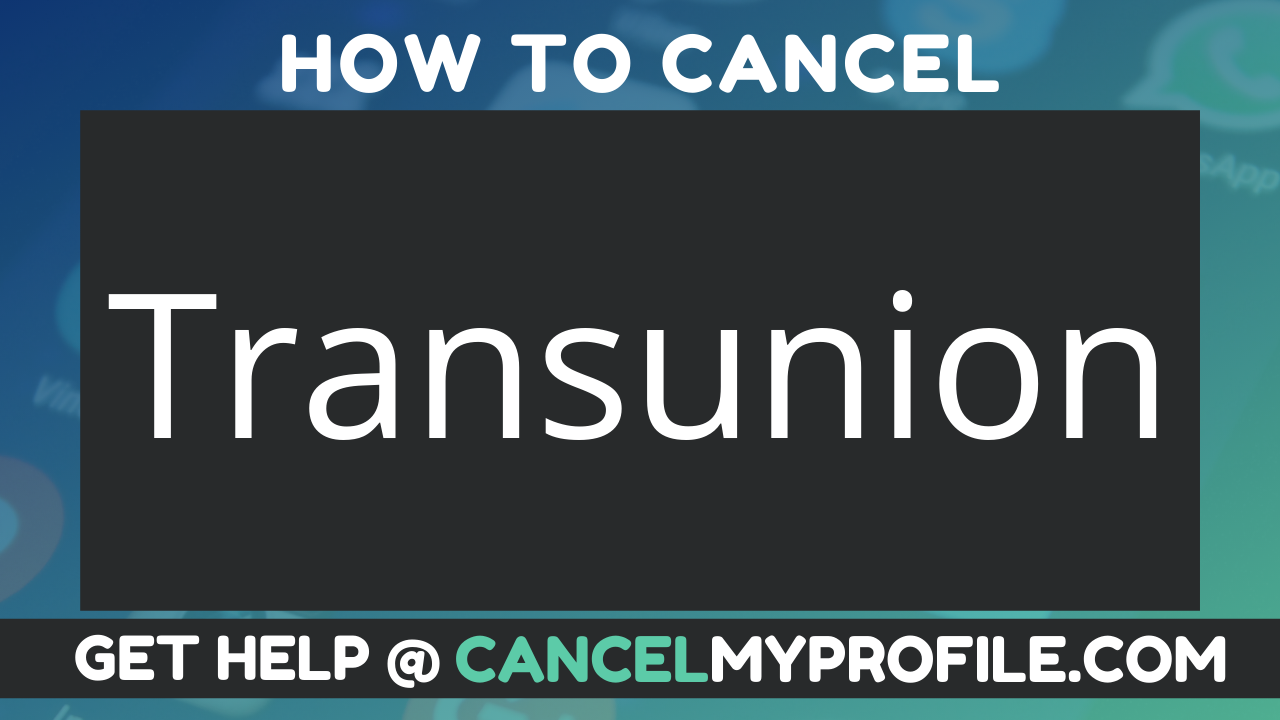 How To Cancel Transunion CancelMyProfile