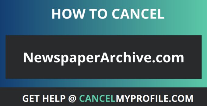 How to Cancel NewspaperArchive.com