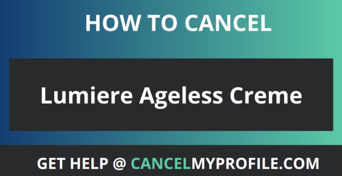 How to Cancel Lumiere Ageless Creme