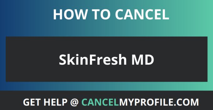 How to Cancel SkinFresh MD