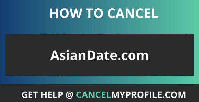 How to cancel AsianDate.com