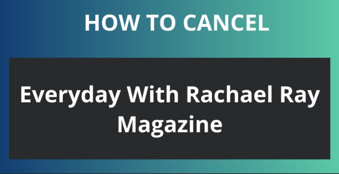 How to cancel Everyday With Rachael Ray Magazine