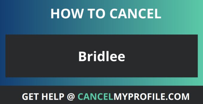 How to Cancel Bridlee
