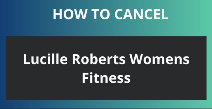 How to cancel Lucille Roberts Womens Fitness