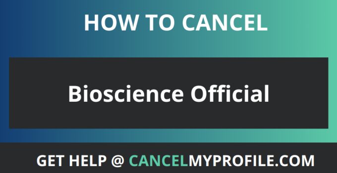 How to Cancel Bioscience Official