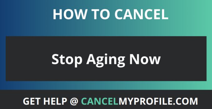 How to Cancel Stop Aging Now