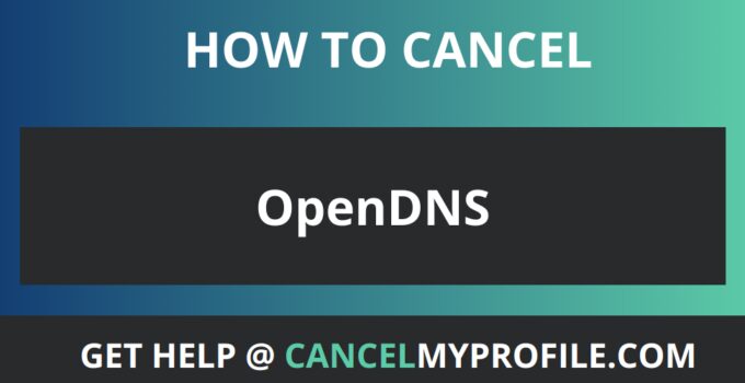 How to Cancel OpenDNS