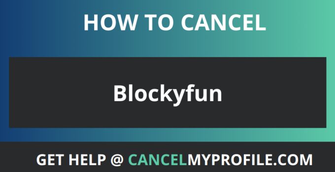 How to Cancel Blockyfun