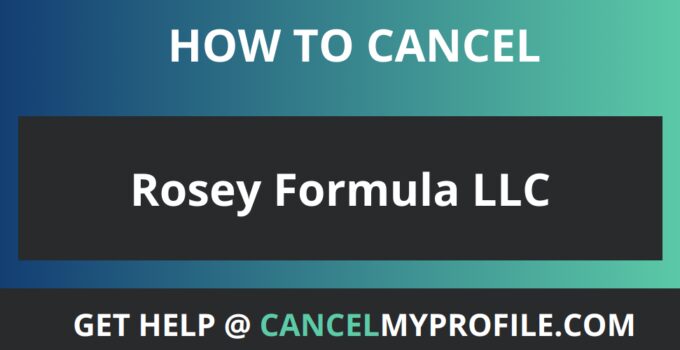 How to Cancel Rosey Formula LLC